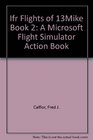 Ifr Flights of 13Mike Book 2 A Microsoft Flight Simulator Action Book