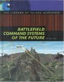 Battlefield Command Systems of the Future