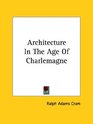 Architecture In The Age Of Charlemagne
