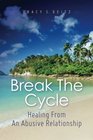 Break The Cycle Healing From An Abusive Relationship