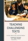 Teaching Challenging Texts Fiction Nonfiction and Multimedia