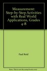 Measurement StepbyStep Activities with Real World Applications Grades 48