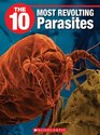 The 10 Most Revolting Parasites