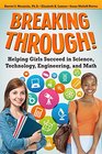 Breaking Through Helping Girls Succeed in Science Technology Engineering and Math