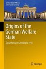 Origins of the German Welfare State Social Policy in Germany to 1945