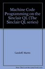 Machine Code Programming on the Sinclair QL