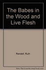 The Babes in the Wood and Live Flesh
