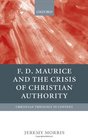 F D Maurice and the Crisis of Christian Authority