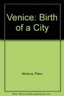 Venice  Birth of a City