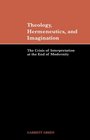 Theology Hermeneutics and Imagination The Crisis of Interpretation at the End of Modernity