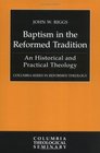 Baptism in the Reformed Tradition An Historical and Practical Theology