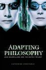 Adapting Philosophy Jean Baudrillard and The Matrix Trilogy