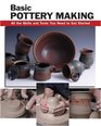 Basic Pottery Making: All the Skills and Tools You Need to Get Started (Stackpole Basics Series)