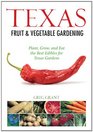 Texas Fruit  Vegetable Gardening Plant Grow and Eat the Best Edibles for Texas Gardens