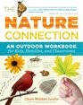 The Nature Connection An Outdoor Workbook for Kids Families and Classrooms