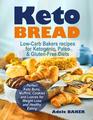 Keto Bread LowCarb Bakers recipes for Ketogenic Paleo  GlutenFree Diets Perfect Keto Buns Muffins Cookies and Loaves for Weight Loss and