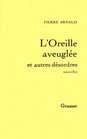 L'oreille aveuglee et autres desordres Nouvelles