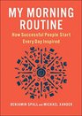 My Morning Routine: How Successful People Start Every Day Inspired