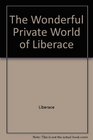 The Wonderful Private World of Liberace