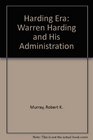 Harding Era Warren Harding and His Administration