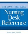The LongTerm Care Nursing Desk Reference