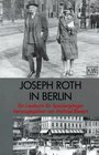 Joseph Roth in Berlin Ein Lesebuch fr Spaziergnger