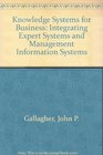 Knowledge Systems for Business Integrating Expert Systems and Mis
