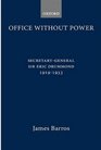 Office Without Power SecretaryGeneral Sir Eric Drummond 19191933