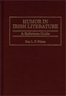 Humor in Irish Literature A Reference Guide