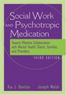 The Social Worker and Psychotropic Medication  Toward Effective Collaboration with Mental Health Clients Families and Providers