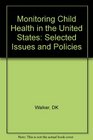 Monitoring Child Health in the United States Selected Issues and Policies