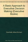 A Basic Approach to Executive Decision Making