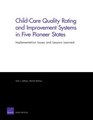 ChildCare Quality Rating and Improvement Systems in Five Pioneer States Implementation Issues and Lessons Learned