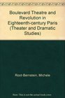 Boulevard Theater and Revolution in EighteenthCentury Paris
