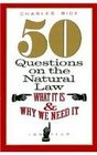 50 Questions on the Natural Law What It Is and Why We Need It