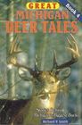 Great Michigan Deer Tales Book 4 Stories Behind Michigan's Biggest Bucks