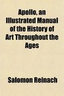 Apollo an Illustrated Manual of the History of Art Throughout the Ages