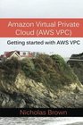 Amazon Virtual Private Cloud  Getting started with AWS VPC
