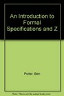 An Introduction to Formal Specifications and Z