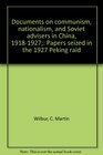 Documents on communism nationalism and Soviet advisers in China 19181927 Papers seized in the 1927 Peking raid
