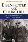 Eisenhower and Churchill The Partnership That Saved the World