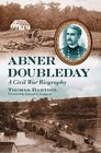 Abner Doubleday A Civil War Biography