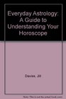 Everyday Astrology A Guide to Understanding Your Horoscope