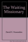 The Waiting Missionary