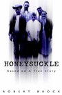Honeysuckle Based on a True Story