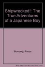 Shipwrecked The True Adventures of a Japanese Boy
