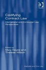 Codifying Contract Law International and Consumer Law Perspectives