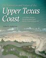 The Formation and Future of the Upper Texas Coast A Geologist Answers Questions about Sand Storms and Living by the Sea