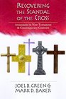 Recovering the Scandal of the Cross Atonement in New Testament  Contemporary Contexts