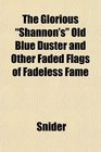 The Glorious Shannon's Old Blue Duster and Other Faded Flags of Fadeless Fame